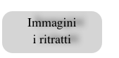 Immagini  
i ritratti
